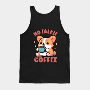 No Talkie, Just Coffee Corgi Puppy Drinking Coffee Tank Top